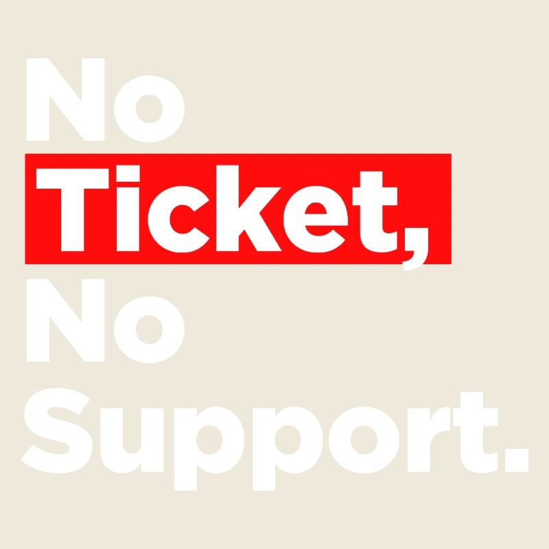 No Ticket No Support Informatiker IT Administrator
