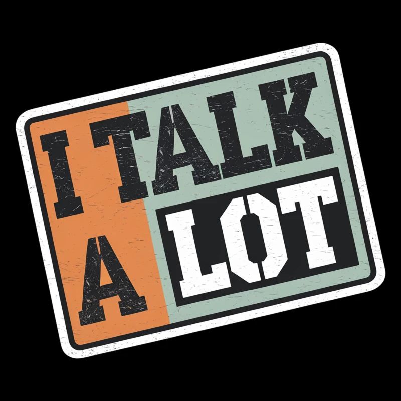 I Talk A Lot 13