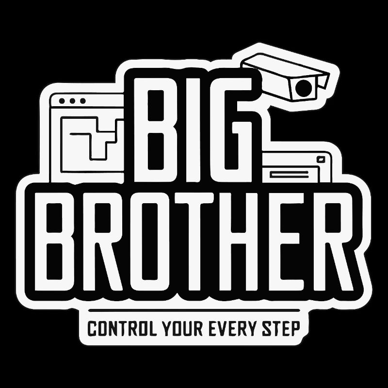 KONTROLLIERE JEDEN DEINER SCHRITTE BIG BROTHER