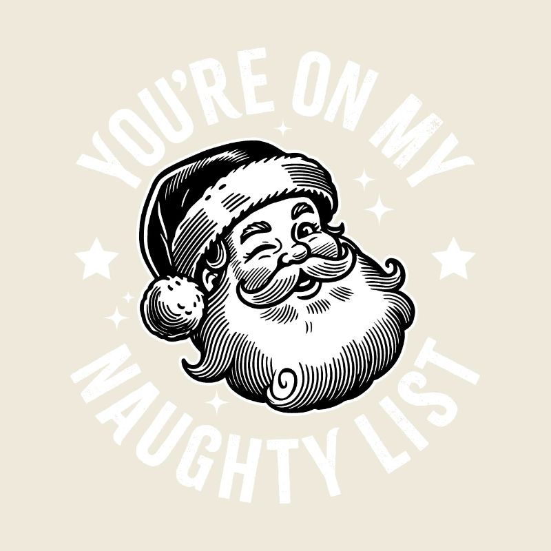 You're on my Naughty List Santa