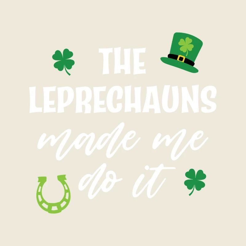 The Leprechauns made me do it
