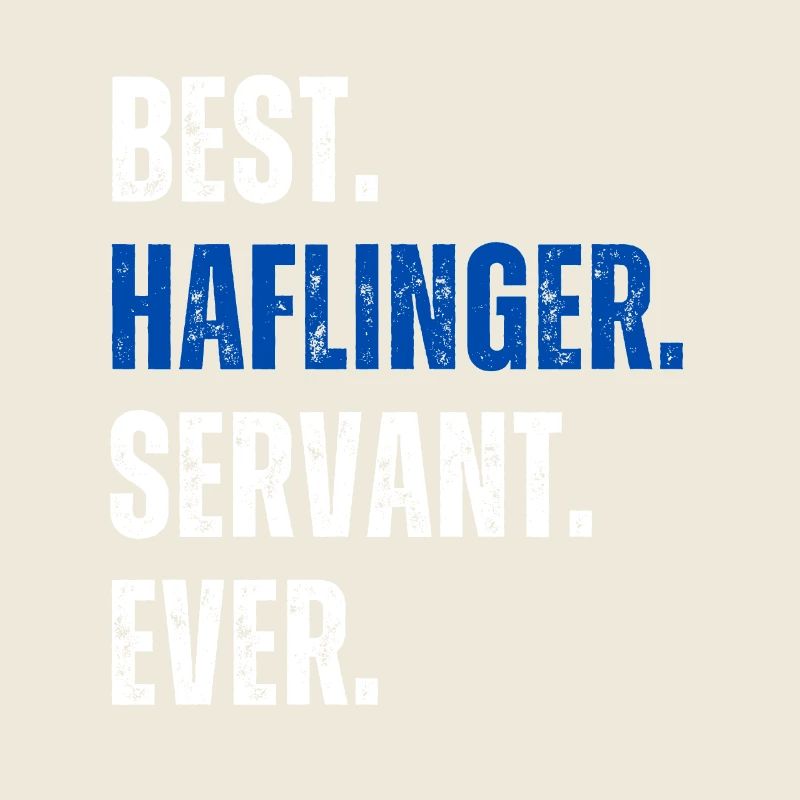 ! Best Haflinger Servant Ever Lettering
