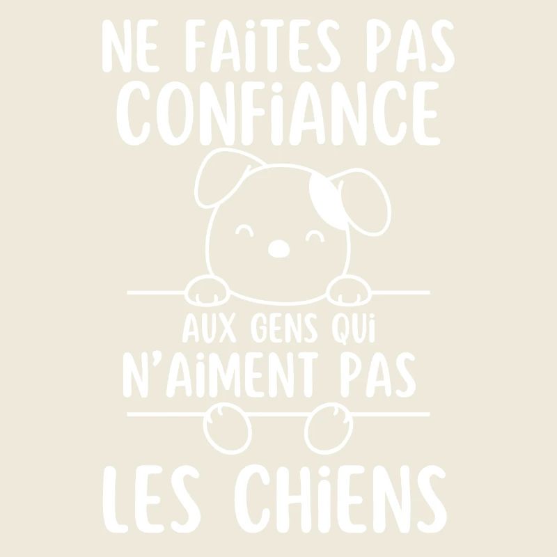 Ne Faites Pas aux gens qui naiment pas les chiens