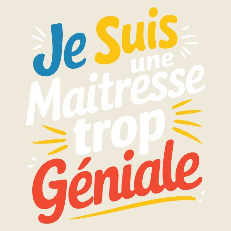 Je suis une maîtresse trop géniale