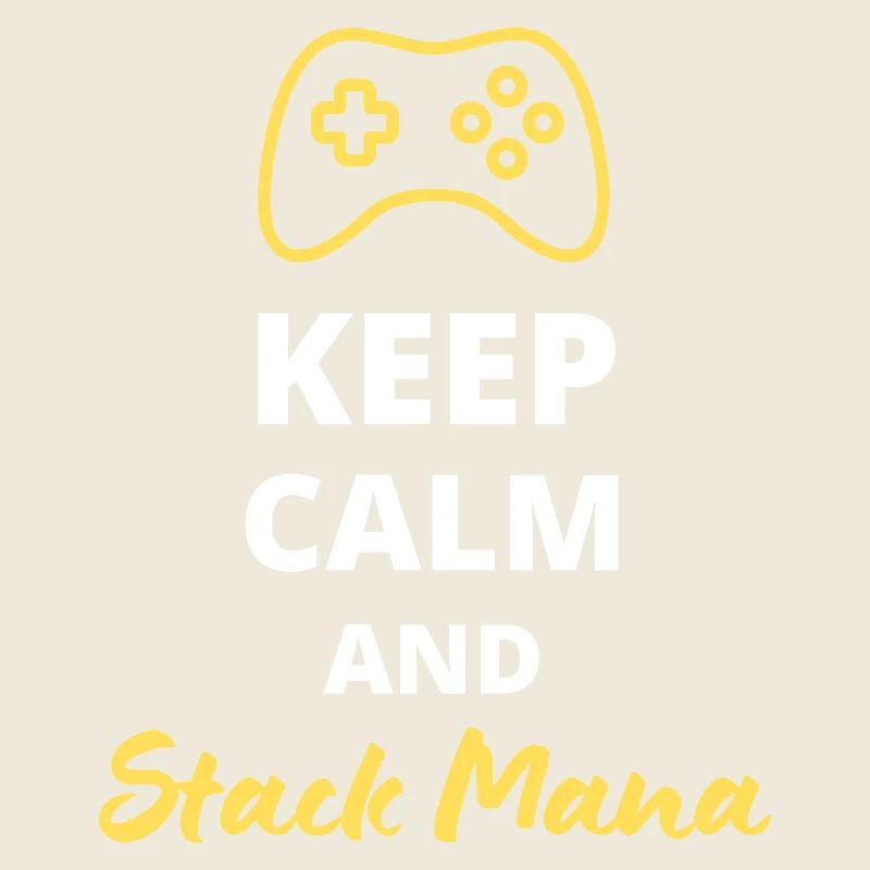 Keep Calm and Stack Mana - Perfect for Magi
