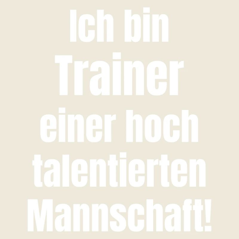 Ich bin Trainer einer hoch talentierten Mannschaft