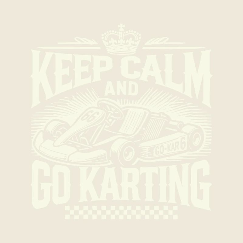 Keep Calm and Go-Kart Fahren