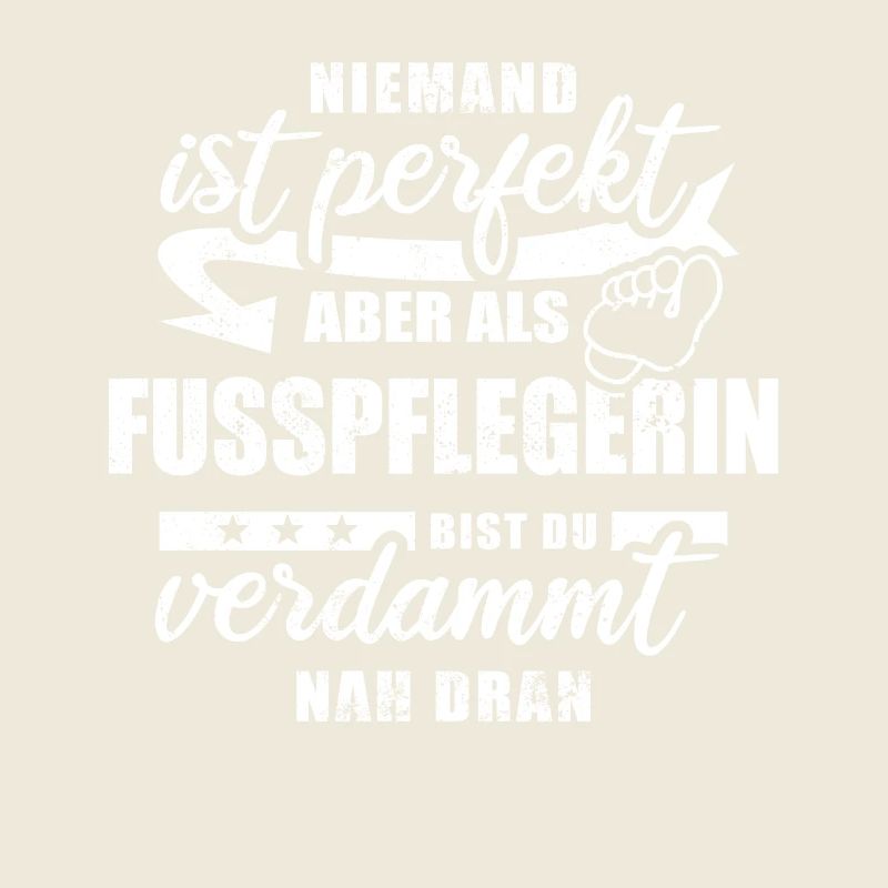 Niemand ist perfekt - Fußpflegerin - Spruch