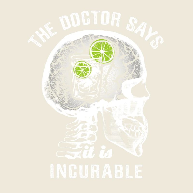 The doctor says it's incurable - gin