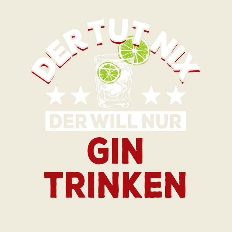 Der tut nix der will nur Gin trinken - Spruch
