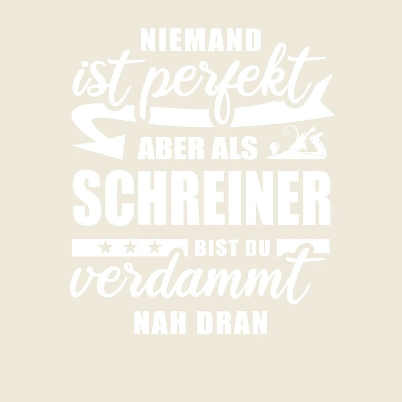 Niemand ist perfekt - Schreiner - Spruch