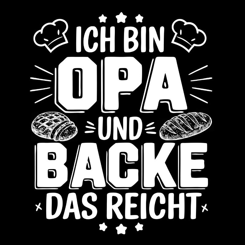 Ich bin Opa und backe lustiger Opa Bäcker Spruch