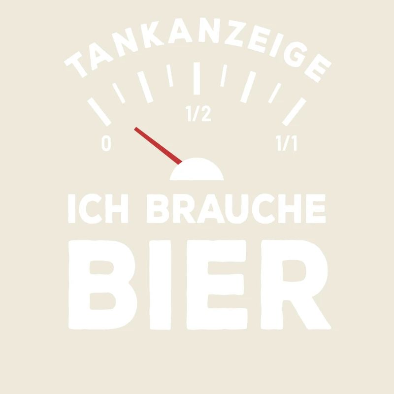 Tank leer - Ich brauche Bier - Sauf Spruch