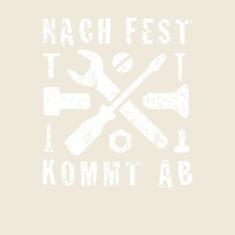 Nach fest kommt ab - Mechaniker Handwerker Spruch