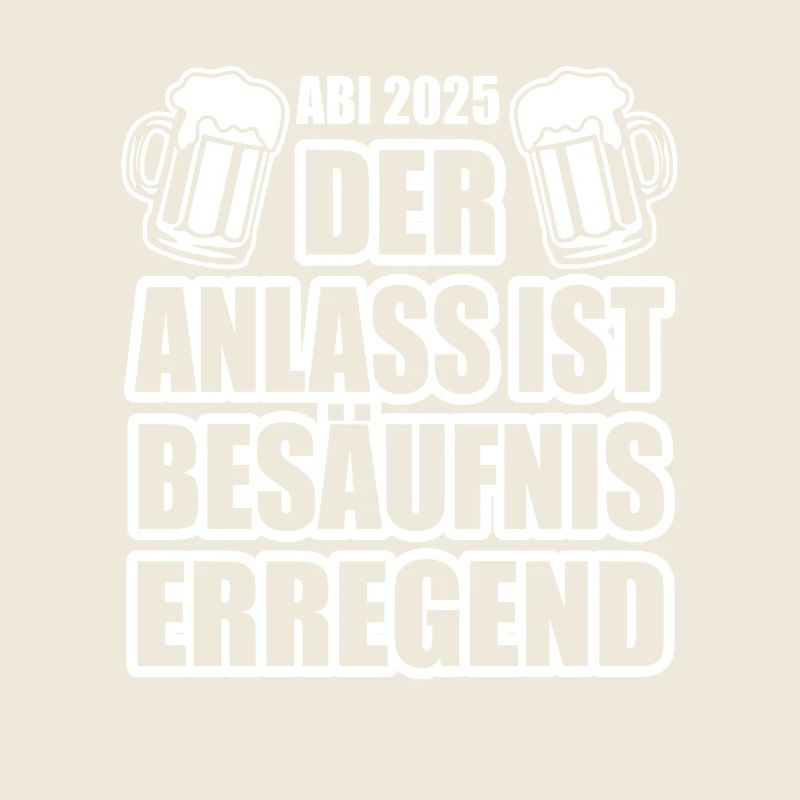 Abi 2025 besäufniserregend - Abitur - Spruch