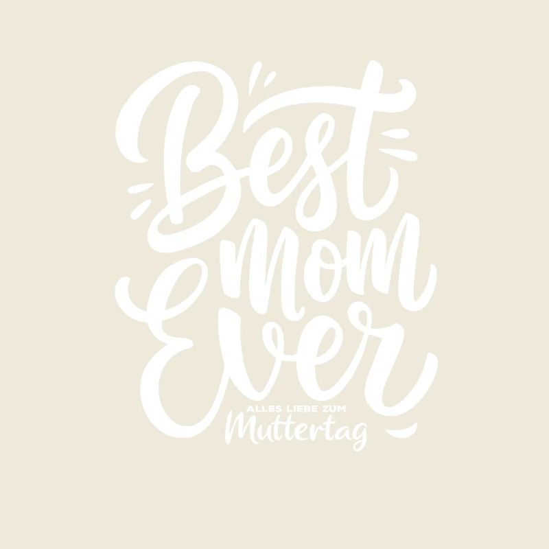 Best Mom Ever - Alles Liebe zum Muttertag - Spruch