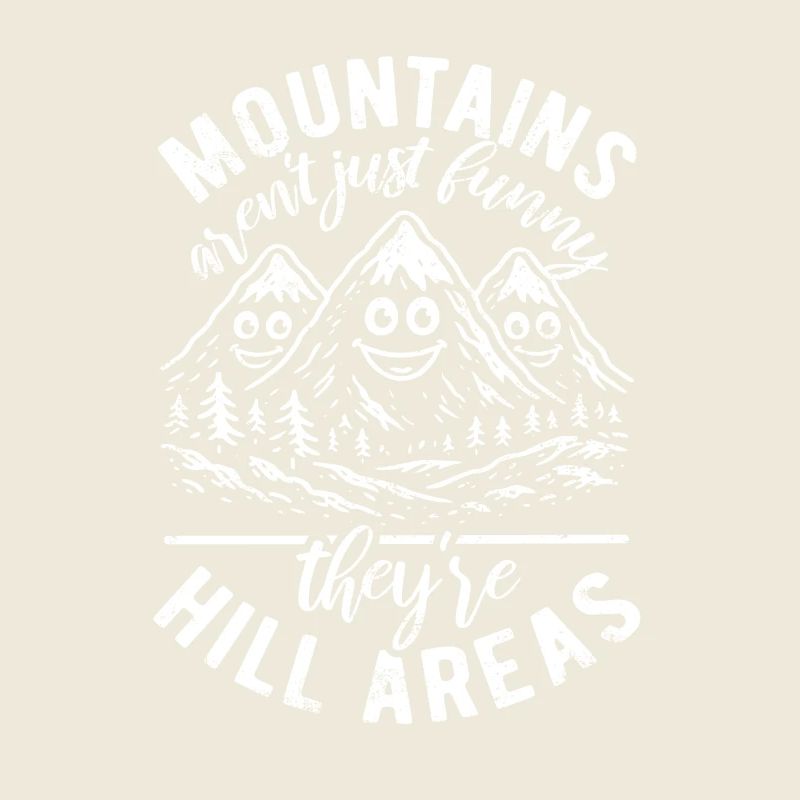 Mountains are hill areas - hilarious pun