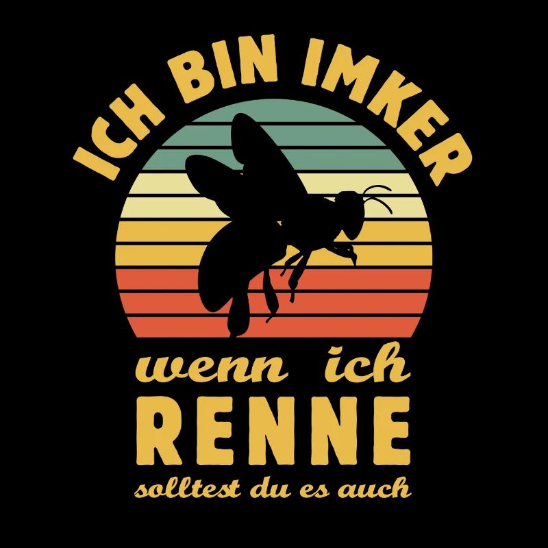 Ich bin Imker wenn ich renne solltest du es auch