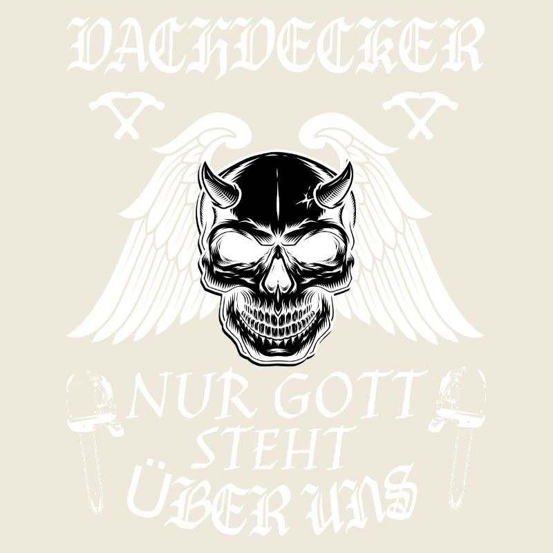 Dachdecker ! Nur Gott steht über uns.