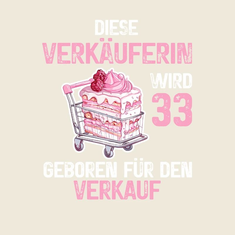 Verkäuferin 33 Geburtstag Beruf 33 Jahre Spruch