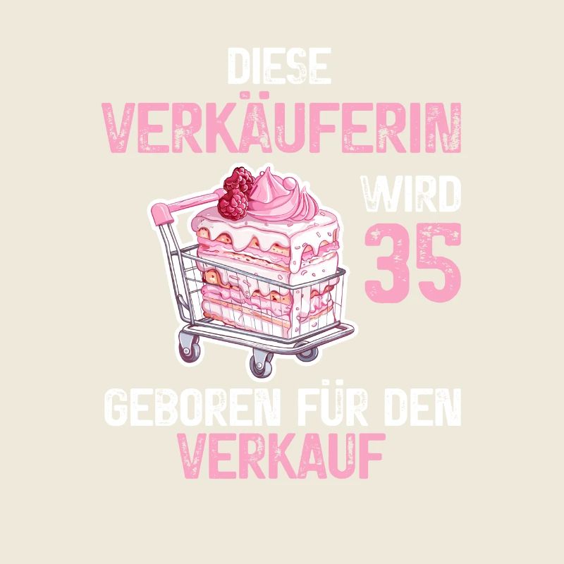 Verkäuferin 35 Geburtstag Verkauf Verkaufen Spruch