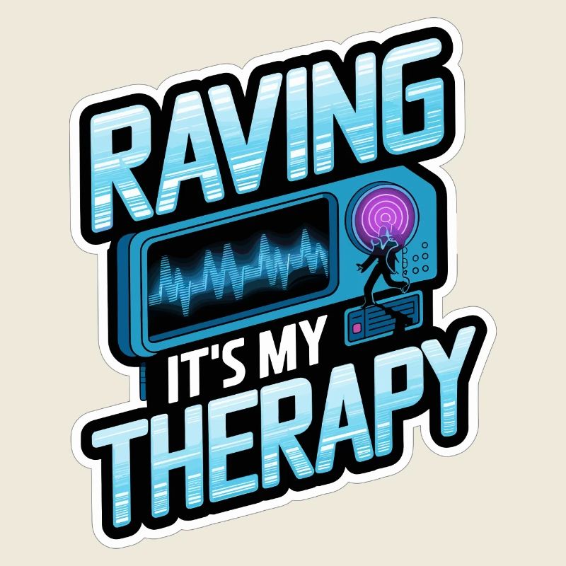 RAVING IT S MY THERAPY