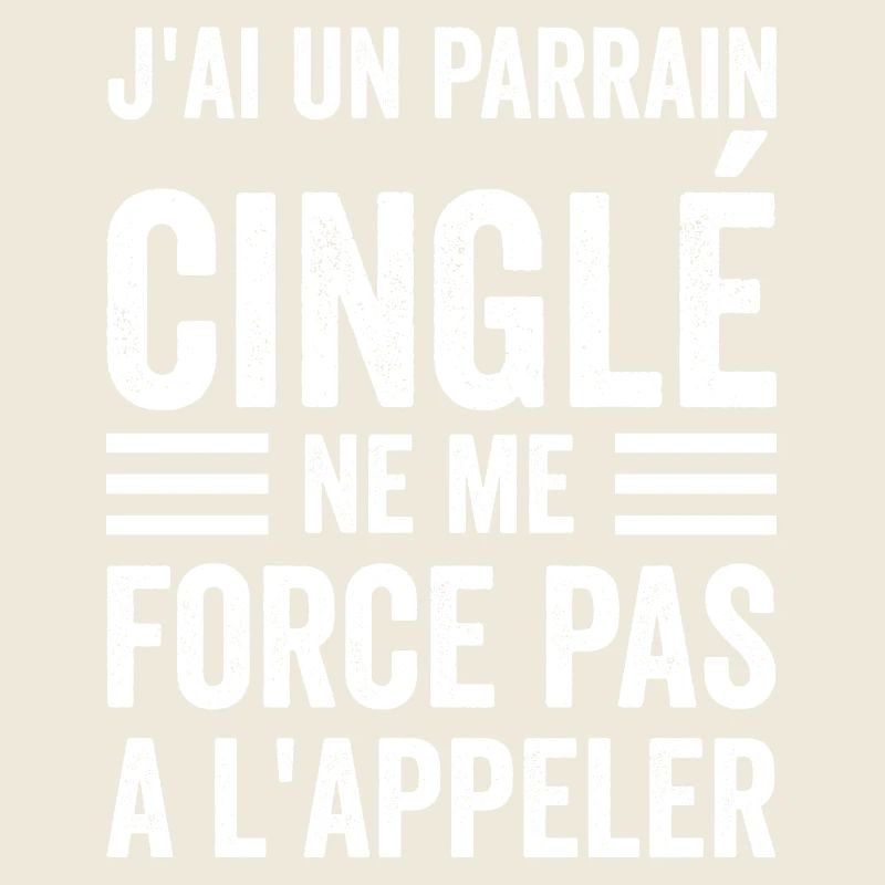 j'ai un parrain cinglé ne me force pas a l'appler