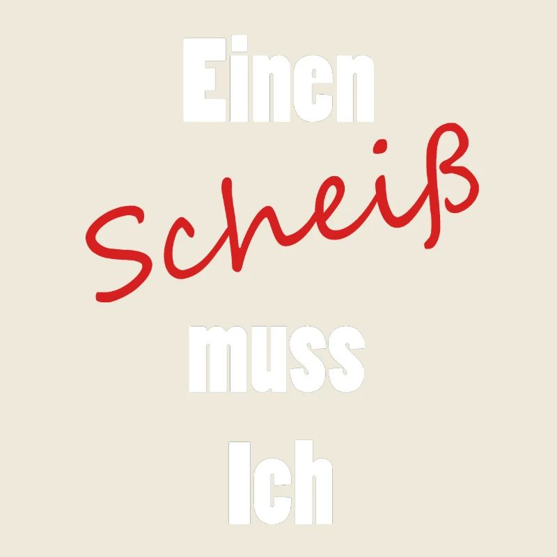 Einen Scheiß muss Ich