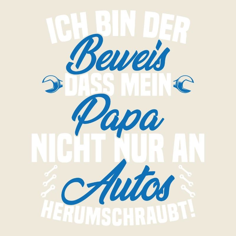 Ich Bin der Beweis DASS Papa Nicht nur an Autos