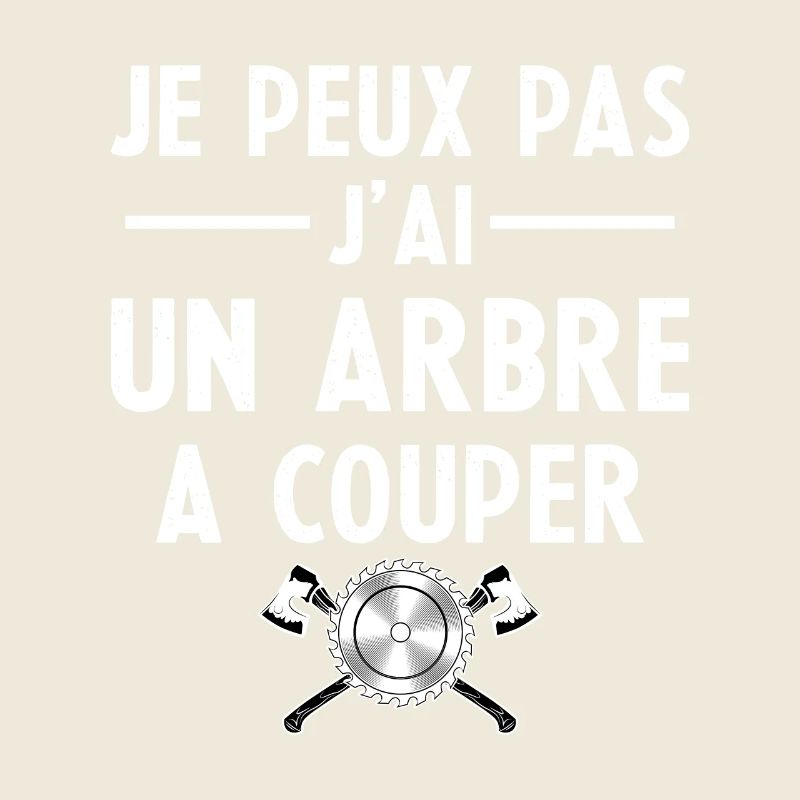 Je Peux Pas J ai Un Arbre A Couper Cadeau
