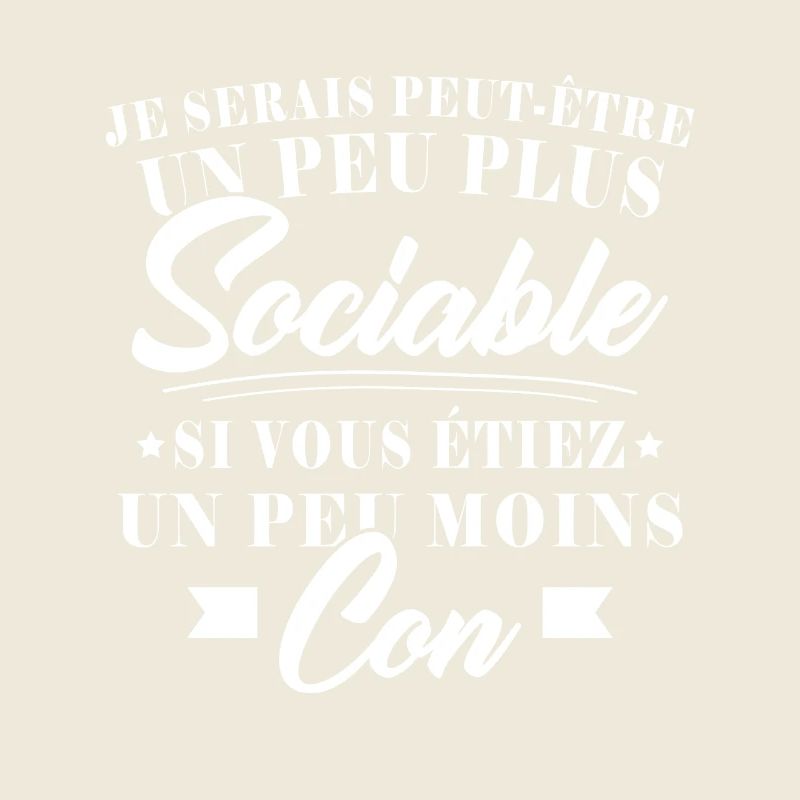 I'd be more sociable if you were less stupid