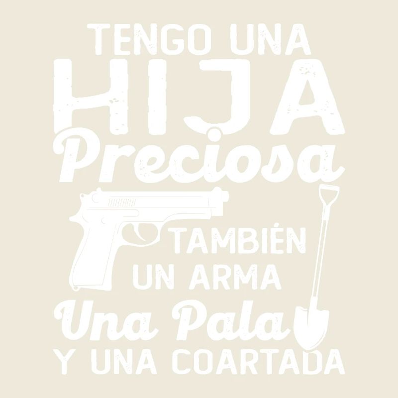 Ich habe eine wunderschöne Tochter, eine Waffe, eine Schaufel