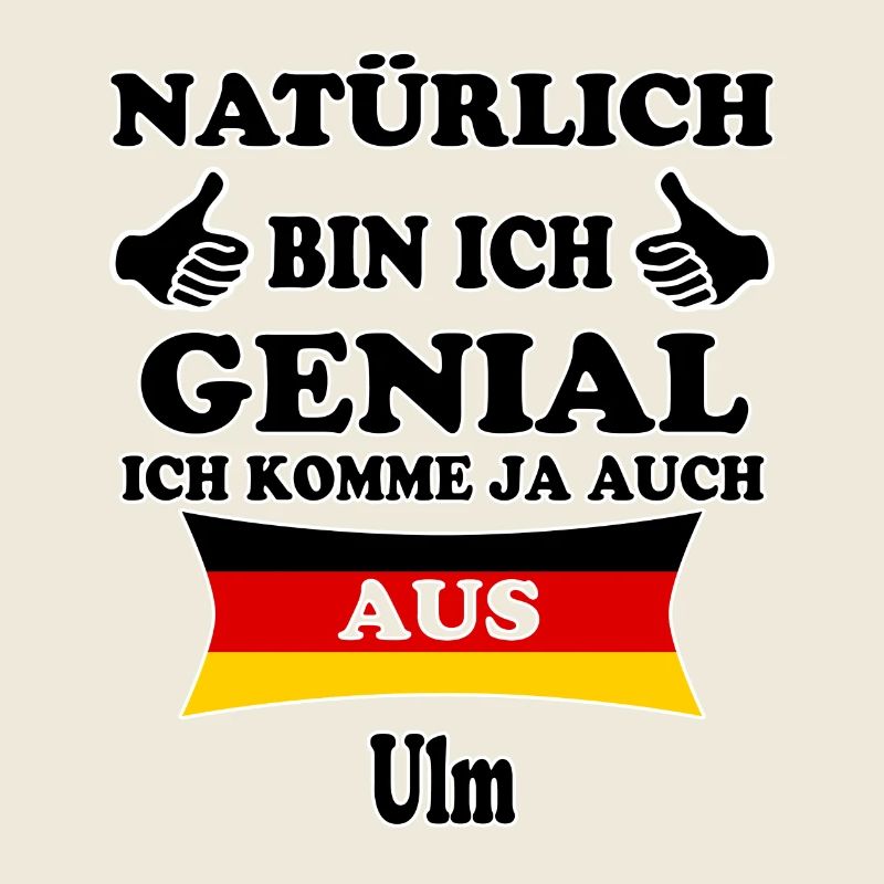 Geschenk Genial komme aus Ulm