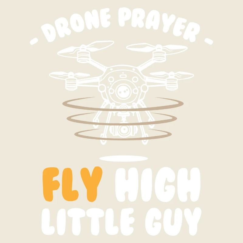 Drone Prayer Fly High little Guy