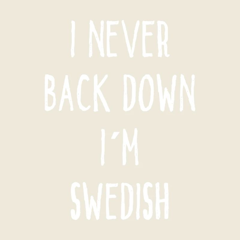 I Never Back Down I Am Swedish