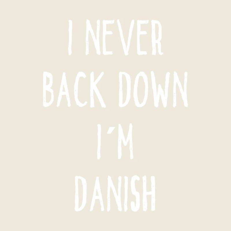 I Never Back Down I Am Danish