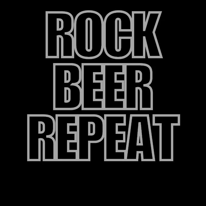 Rock Beer Repeat - cool sayings
