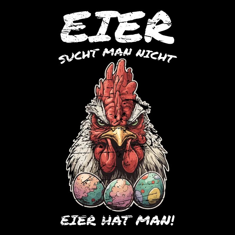 Eier sucht man nicht Eier hat man Hahn Ostern