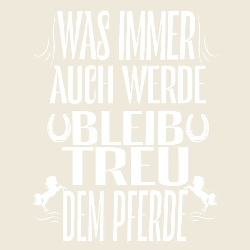 Bleibe Treu Dem Pferd Spruch