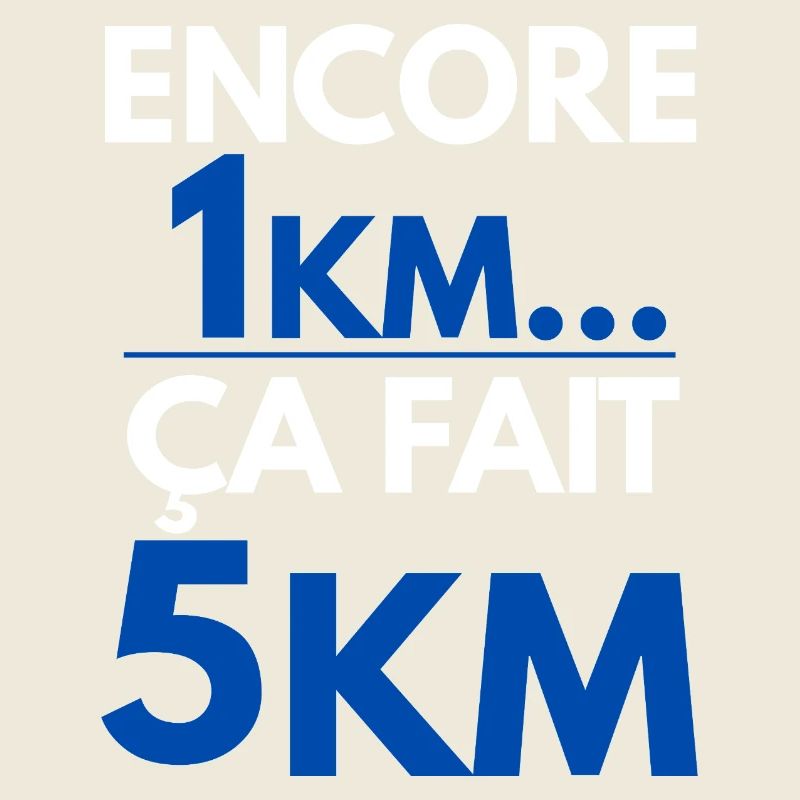 Encore 1km Ça Fait 5km Humour Running