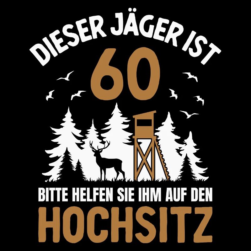 60. Geburtstag Jäger 60 Jahre Jagd Hochsitz