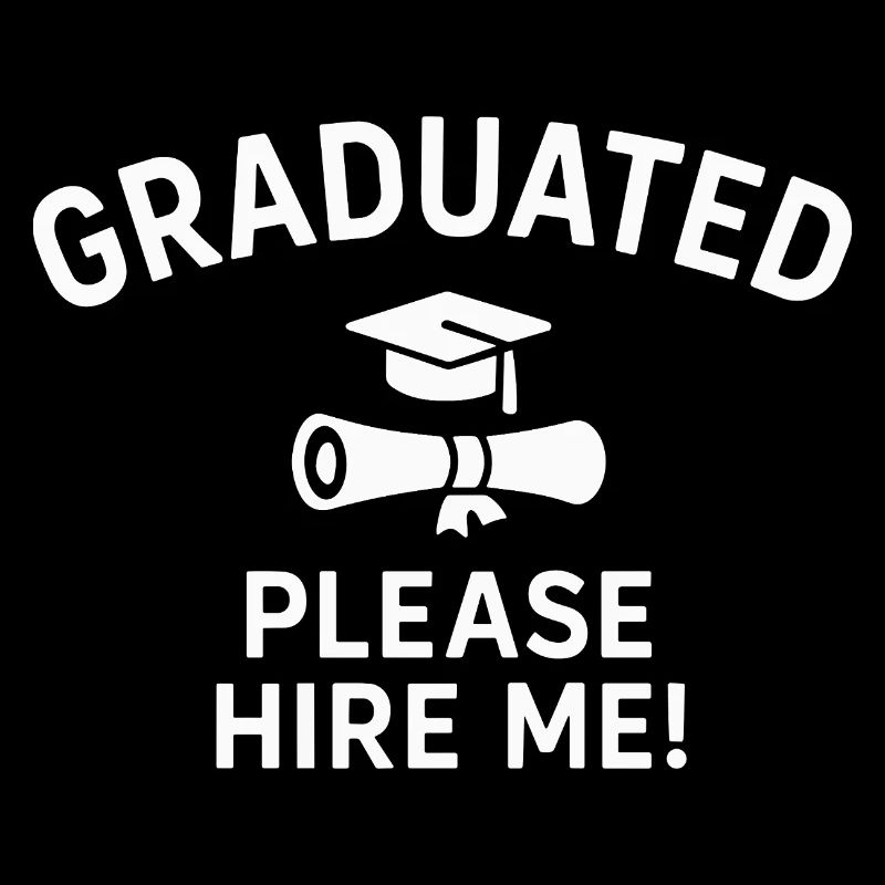 Graduated Please Hire Me Funny Job Design