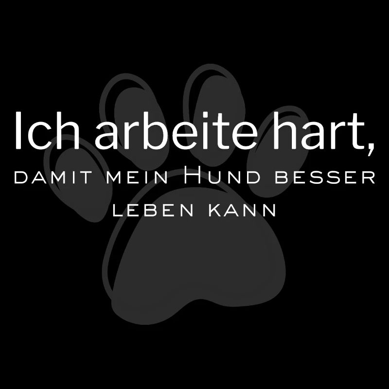 Ich arbeitehart, damit mein Hund besser leben kann
