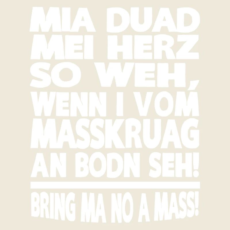 MIA DUAD MEI HERZ SO WEH, WENN I VOM MASSKRUAG