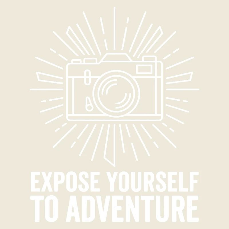 Expose Yourself To Adventure