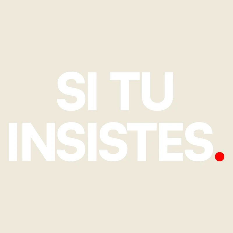 Si tu insistes