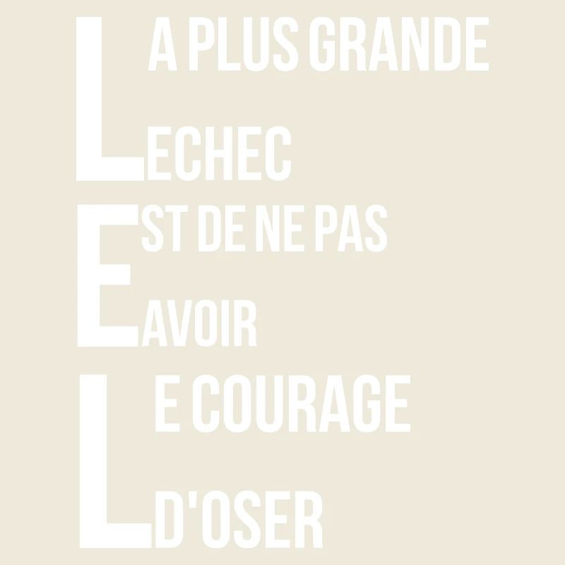 plus grande echec est de ne pas avoir le courage d