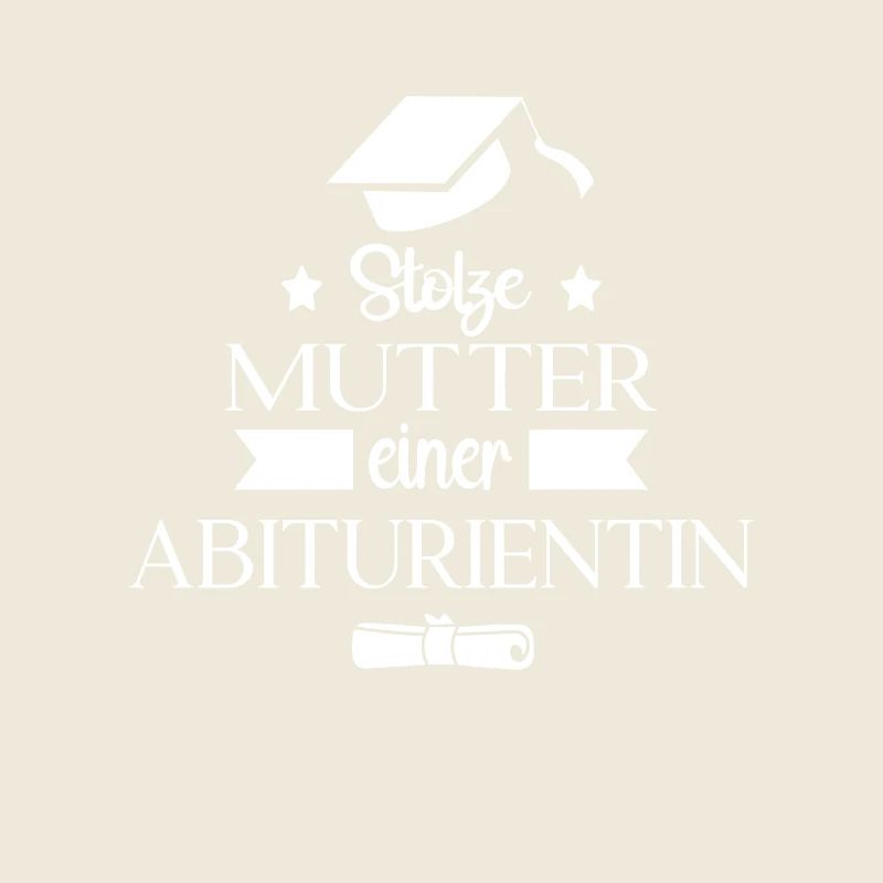 StolzeMutter einer Abiturientin Abi Abitur Motiv