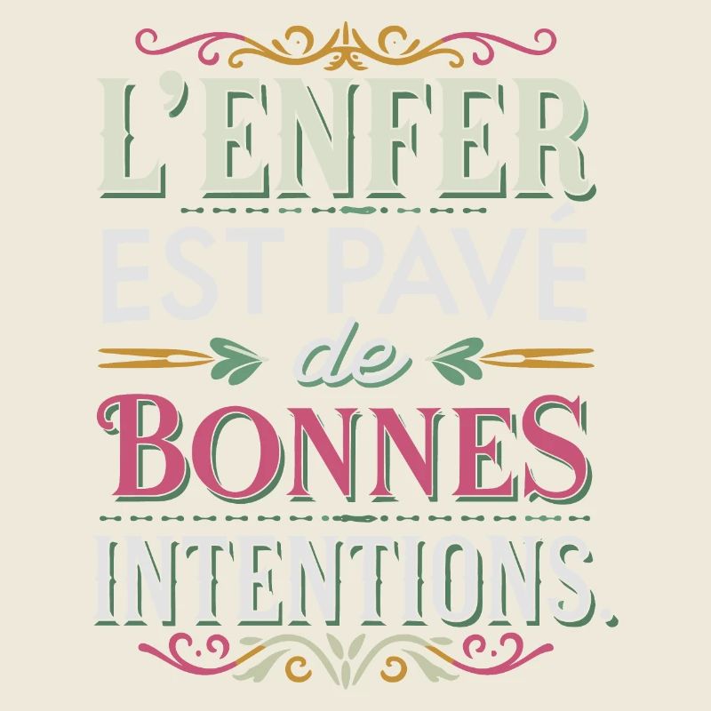 L'enfer est pavé de bonnes intentions