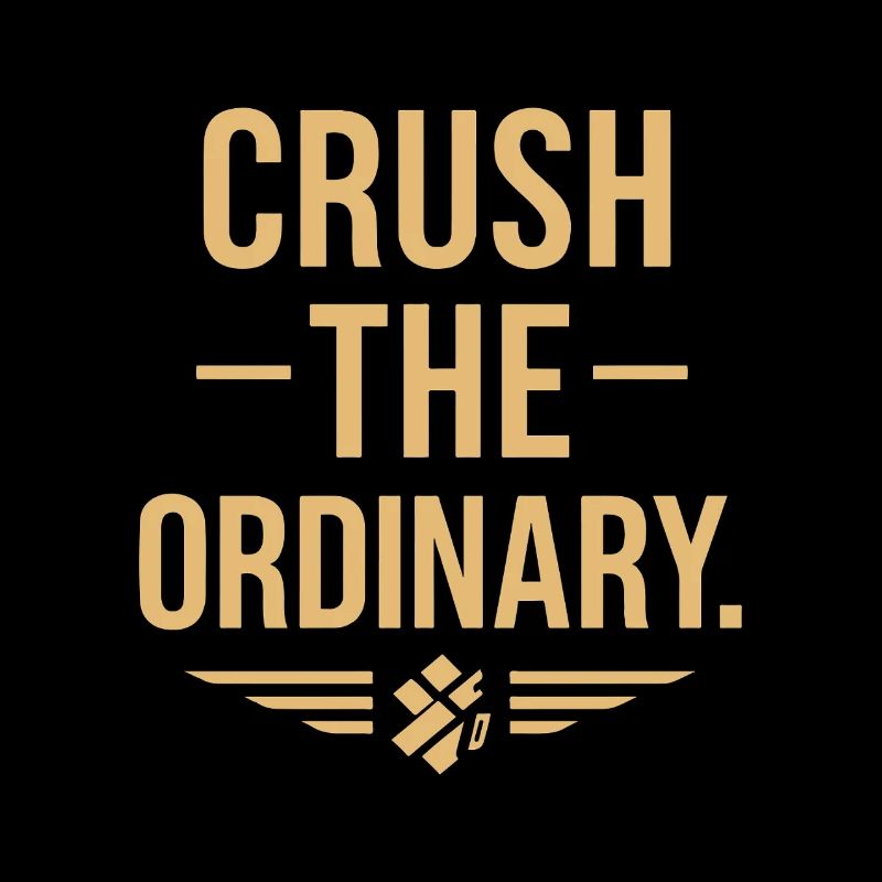 Empowering Wear: Crush the Ordinary Message